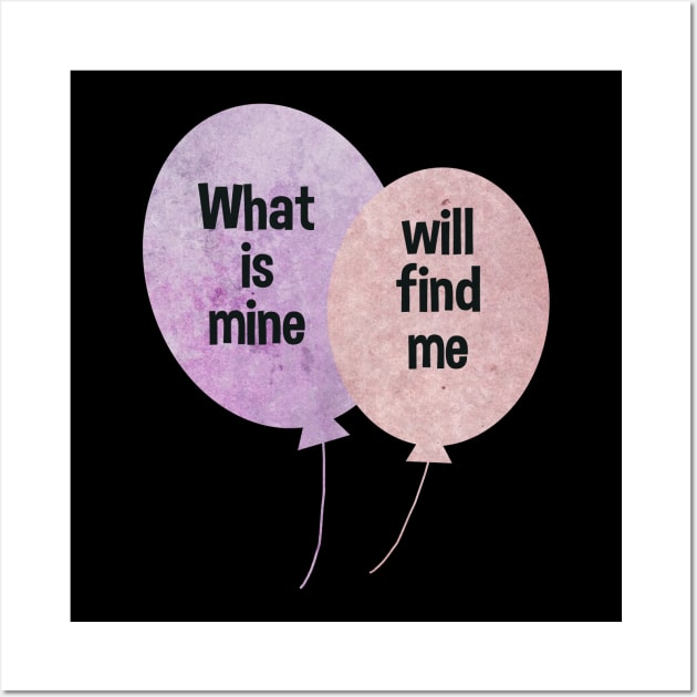 What is mine will find me Ballons pink and purple typography baloons Wall Art by WatercolorFun